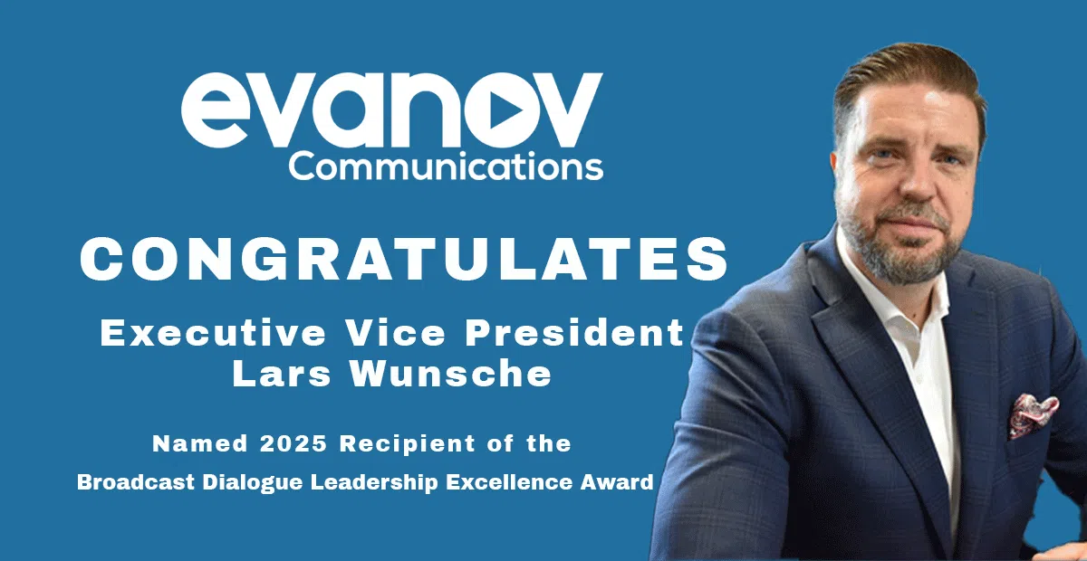 Evanov Communications Executive Vice President Lars Wunsche Named 2025 Recipient of the Broadcast Dialogue Leadership Excellence Award